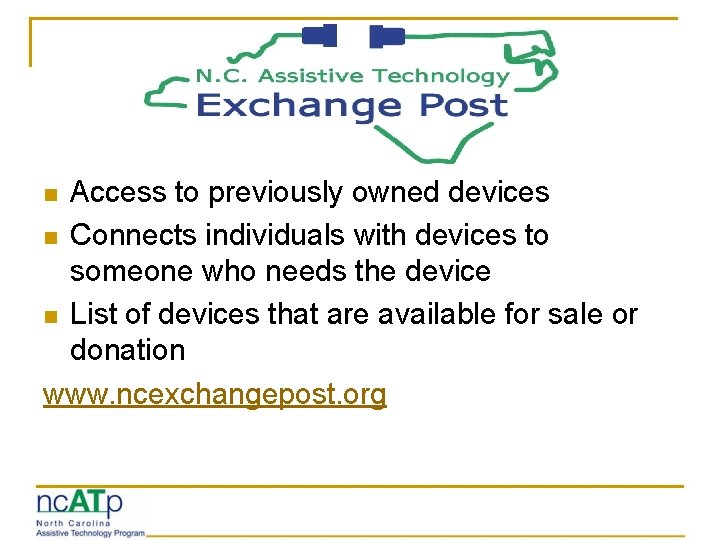 Access to previously owned devices n Connects individuals with devices to someone who needs