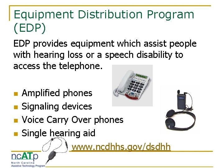 Equipment Distribution Program (EDP) EDP provides equipment which assist people with hearing loss or