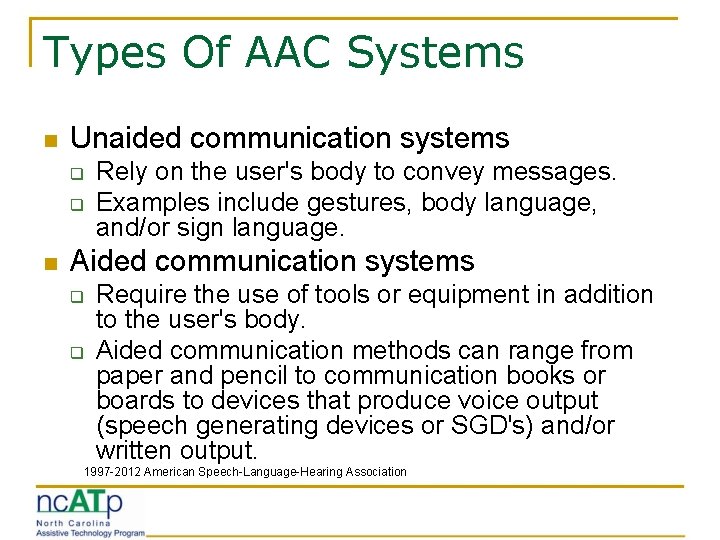 Types Of AAC Systems n Unaided communication systems q q n Rely on the