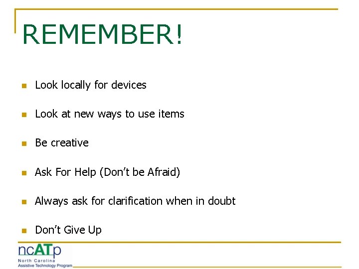 REMEMBER! n Look locally for devices n Look at new ways to use items