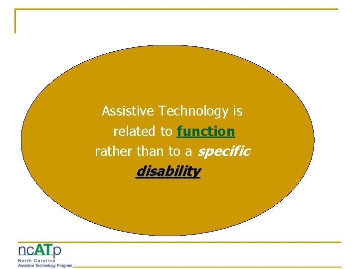 Assistive Technology is n related to function rather than to a specific n n