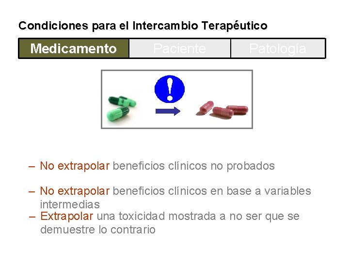 Condiciones para el Intercambio Terapéutico Medicamento Paciente Patología – No extrapolar beneficios clínicos no