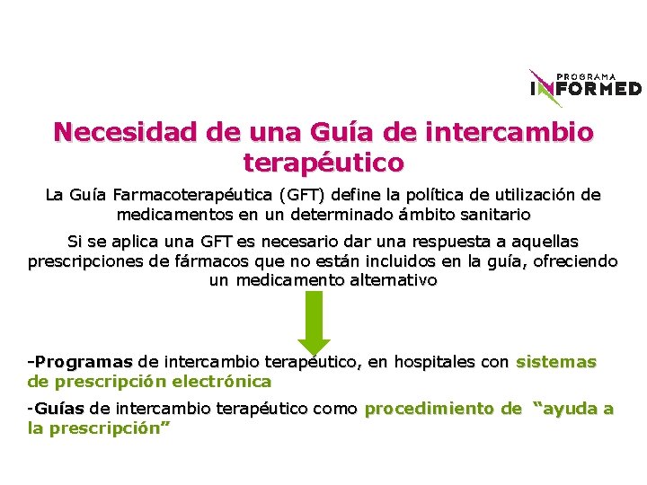 Necesidad de una Guía de intercambio terapéutico La Guía Farmacoterapéutica (GFT) define la política