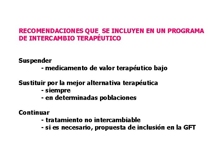 RECOMENDACIONES QUE SE INCLUYEN EN UN PROGRAMA DE INTERCAMBIO TERAPÉUTICO Suspender - medicamento de
