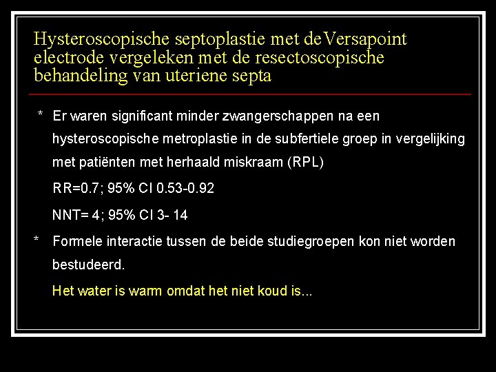 Hysteroscopische septoplastie met de. Versapoint electrode vergeleken met de resectoscopische behandeling van uteriene septa