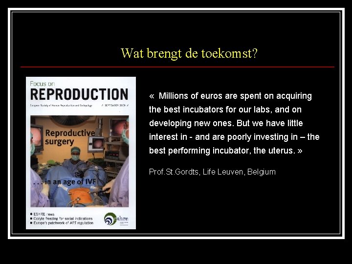 Wat brengt de toekomst? « Millions of euros are spent on acquiring the best