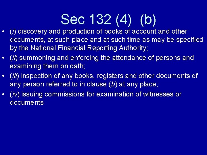 Sec 132 (4) (b) • (i) discovery and production of books of account and