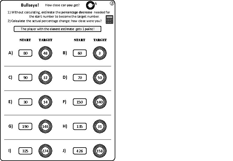 Bullseye! ② How close can you get? 1) Without calculating, estimate the percentage decrease
