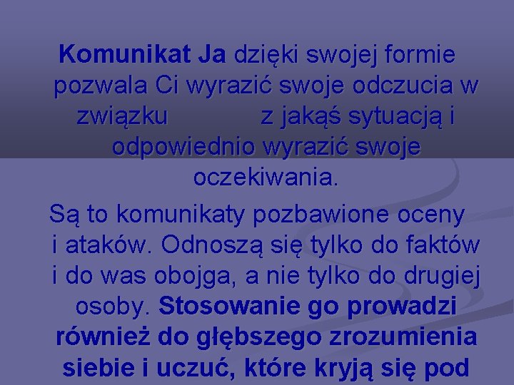 Komunikat Ja dzięki swojej formie pozwala Ci wyrazić swoje odczucia w związku z jakąś