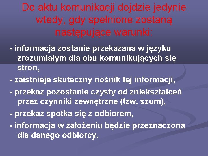 Do aktu komunikacji dojdzie jedynie wtedy, gdy spełnione zostaną następujące warunki: - informacja zostanie