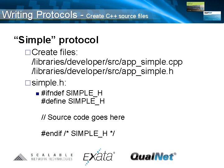 Writing Protocols - Create C++ source files “Simple” protocol ¨ Create files: /libraries/developer/src/app_simple. cpp