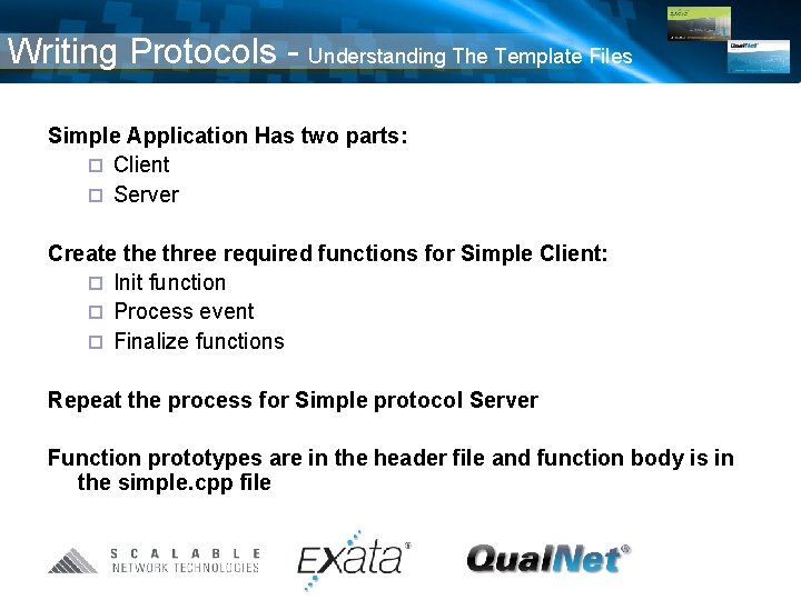 Writing Protocols - Understanding The Template Files Simple Application Has two parts: ¨ Client