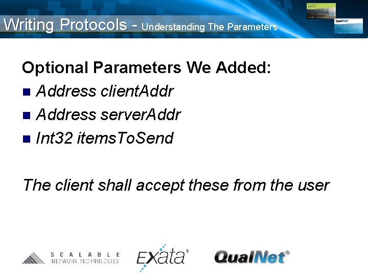 Writing Protocols - Understanding The Parameters Optional Parameters We Added: n Address client. Addr