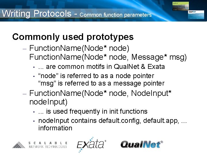 Writing Protocols - Common function parameters Commonly used prototypes – Function. Name(Node* node) Function.