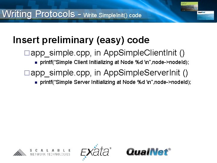 Writing Protocols - Write Simple. Init() code Insert preliminary (easy) code ¨ app_simple. cpp,