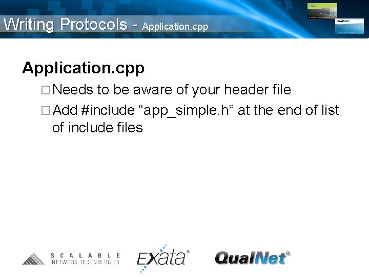 Writing Protocols - Application. cpp ¨ Needs to be aware of your header file