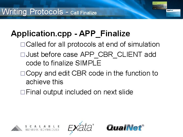 Writing Protocols - Call Finalize Application. cpp - APP_Finalize ¨ Called for all protocols