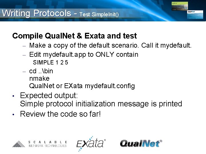 Writing Protocols - Test Simple. Init() Compile Qual. Net & Exata and test Make