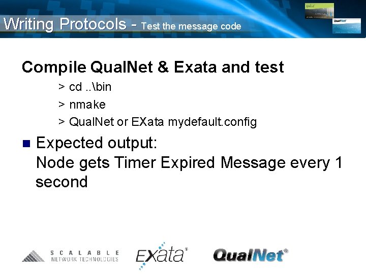 Writing Protocols - Test the message code Compile Qual. Net & Exata and test