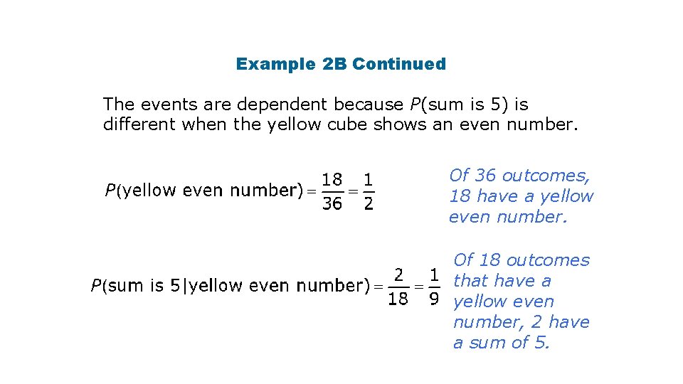 Example 2 B Continued The events are dependent because P(sum is 5) is different