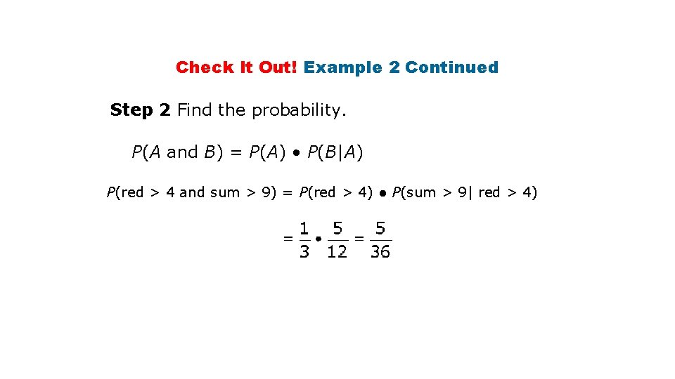 Check It Out! Example 2 Continued Step 2 Find the probability. P(A and B)