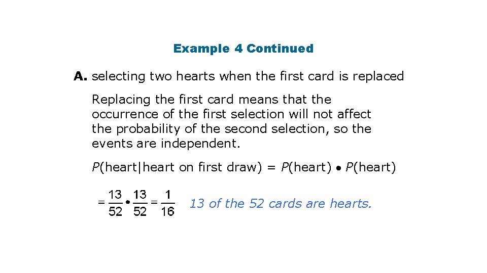 Example 4 Continued A. selecting two hearts when the first card is replaced Replacing