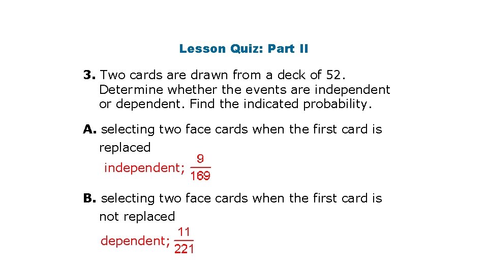 Lesson Quiz: Part II 3. Two cards are drawn from a deck of 52.