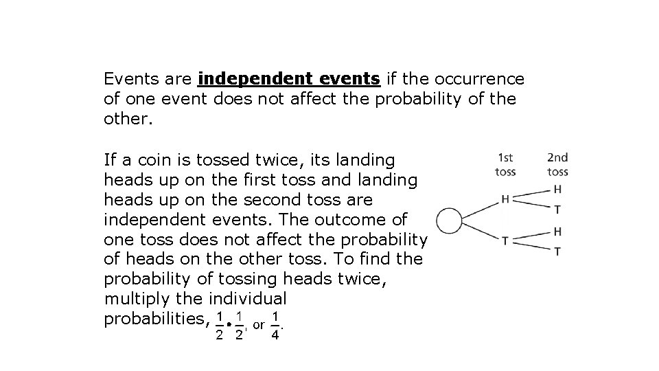 Events are independent events if the occurrence of one event does not affect the