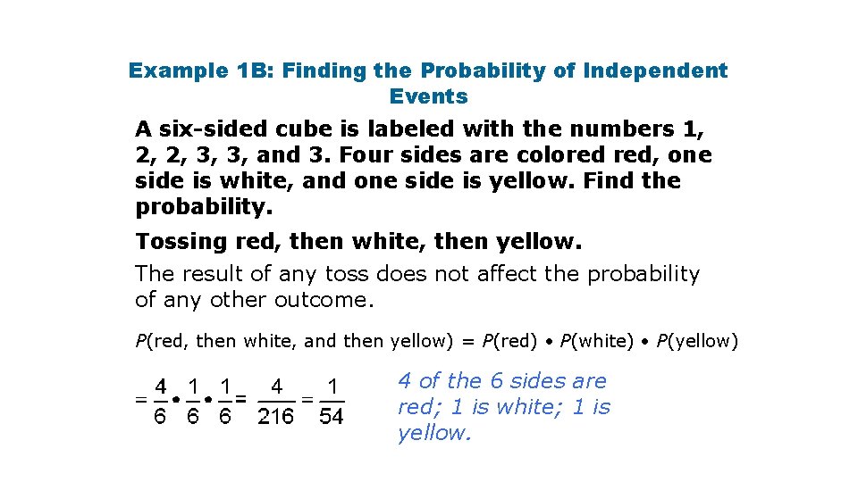 Example 1 B: Finding the Probability of Independent Events A six-sided cube is labeled