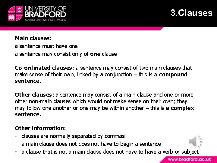 3. Clauses Main clauses: a sentence must have one a sentence may consist only