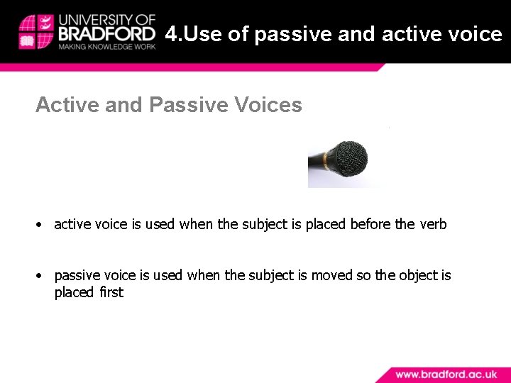 4. Use of passive and active voice Active and Passive Voices active voice is