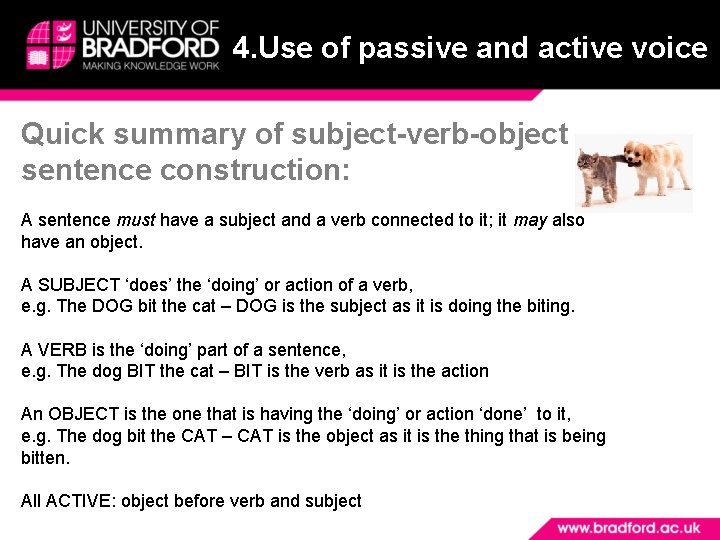4. Use of passive and active voice Quick summary of subject-verb-object sentence construction: A