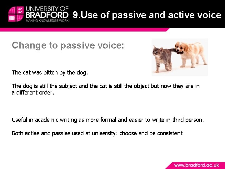 9. Use of passive and active voice Change to passive voice: The cat was