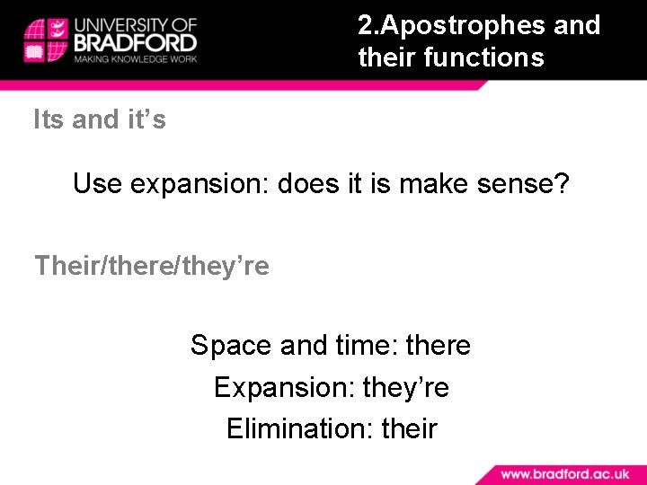 2. Apostrophes and their functions Its and it’s Use expansion: does it is make