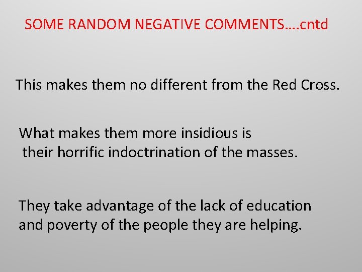 SOME RANDOM NEGATIVE COMMENTS…. cntd This makes them no different from the Red Cross.