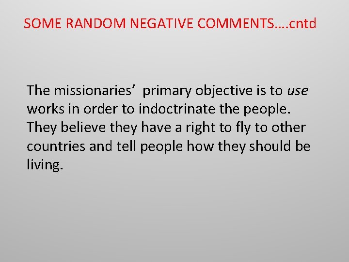 SOME RANDOM NEGATIVE COMMENTS…. cntd The missionaries’ primary objective is to use works in