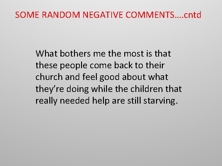 SOME RANDOM NEGATIVE COMMENTS…. cntd What bothers me the most is that these people