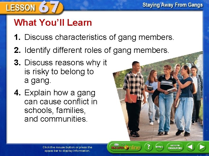 What You’ll Learn 1. Discuss characteristics of gang members. 2. Identify different roles of