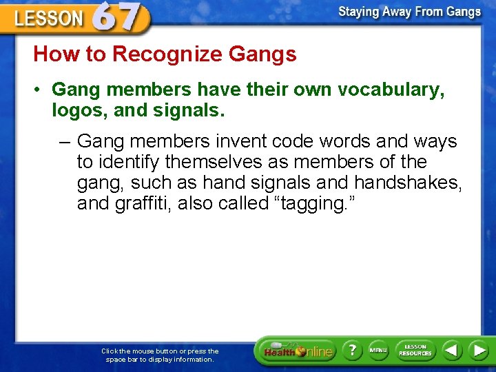 How to Recognize Gangs • Gang members have their own vocabulary, logos, and signals.