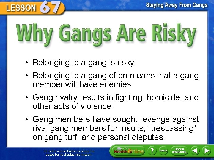Why Gangs Are Risky • Belonging to a gang is risky. • Belonging to