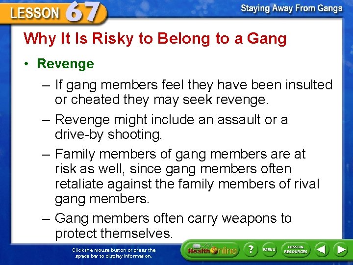 Why It Is Risky to Belong to a Gang • Revenge – If gang