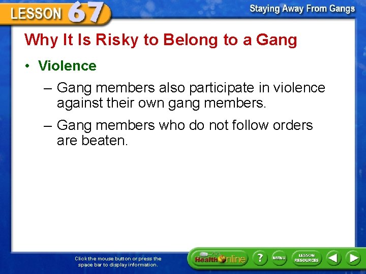 Why It Is Risky to Belong to a Gang • Violence – Gang members