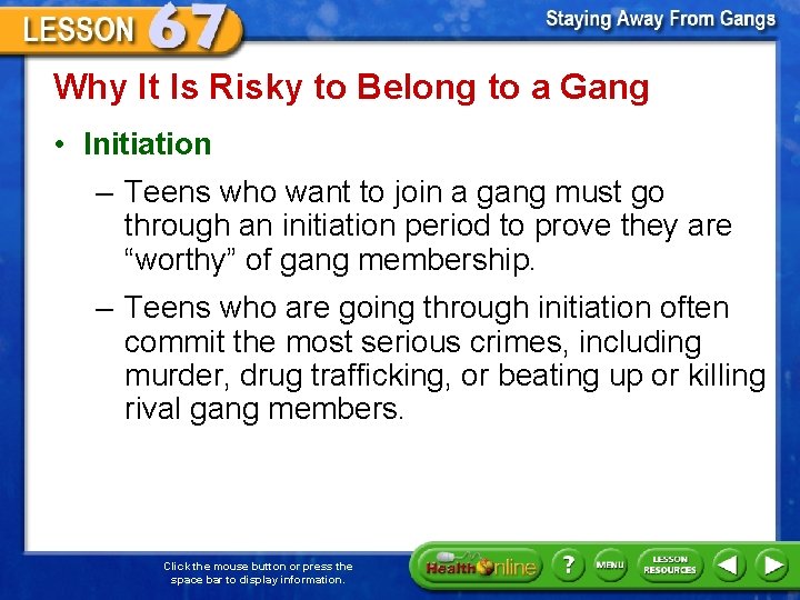 Why It Is Risky to Belong to a Gang • Initiation – Teens who