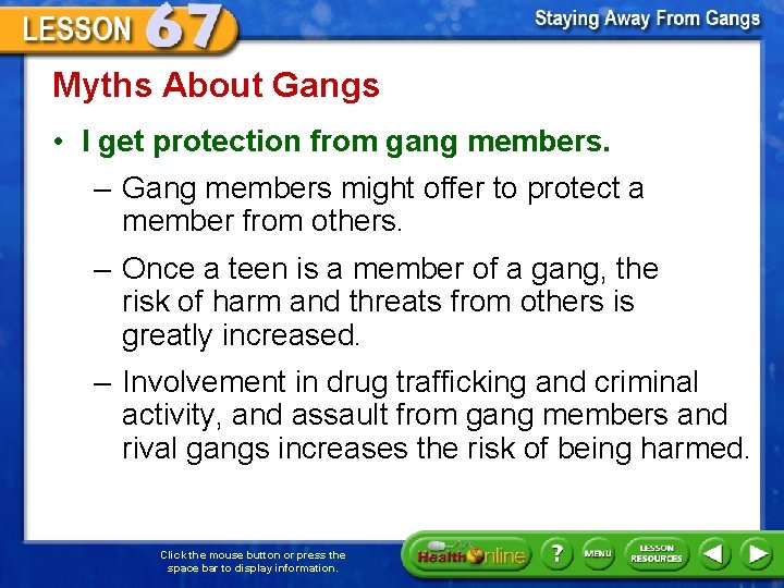 Myths About Gangs • I get protection from gang members. – Gang members might