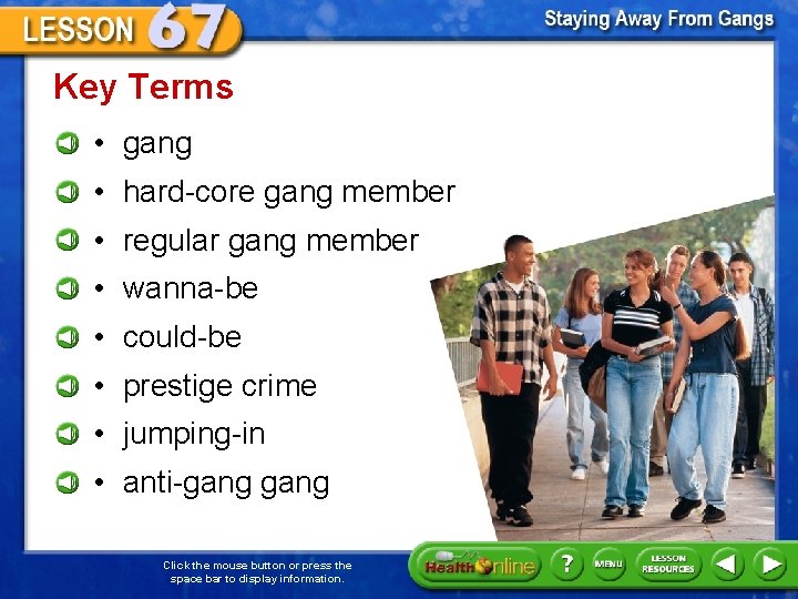 Key Terms • gang • hard-core gang member • regular gang member • wanna-be