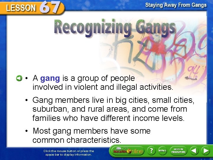 Recognizing Gangs • A gang is a group of people involved in violent and