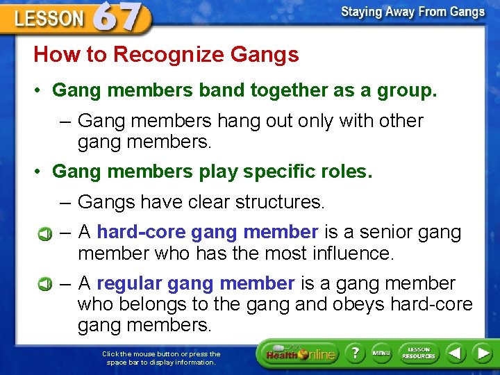 How to Recognize Gangs • Gang members band together as a group. – Gang