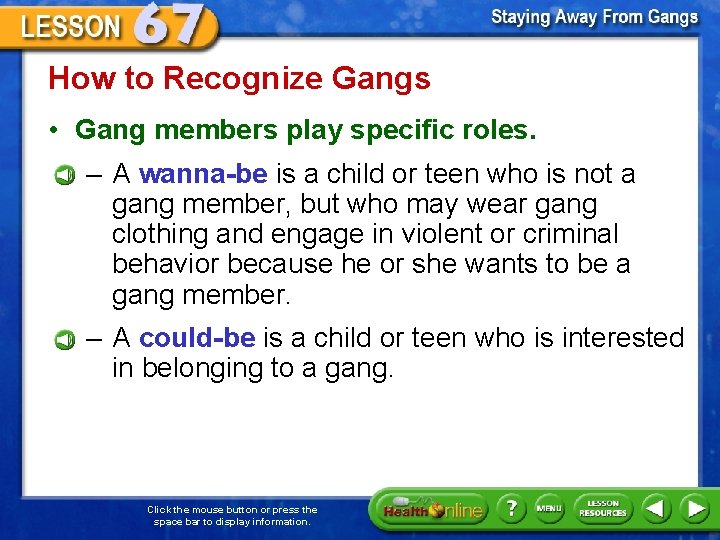 How to Recognize Gangs • Gang members play specific roles. – A wanna-be is