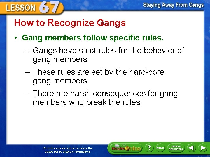 How to Recognize Gangs • Gang members follow specific rules. – Gangs have strict