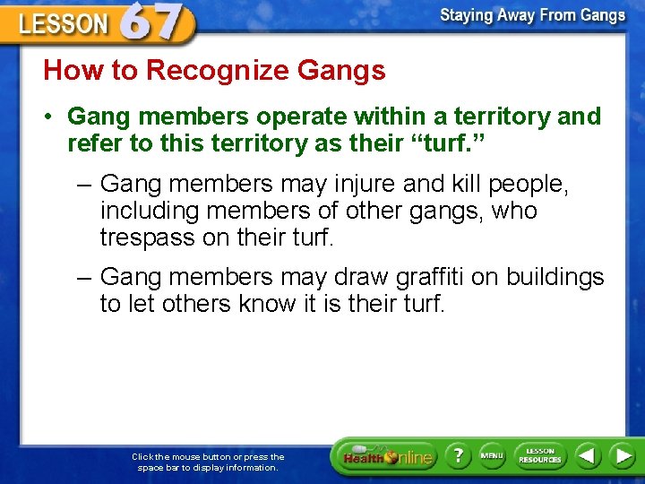 How to Recognize Gangs • Gang members operate within a territory and refer to